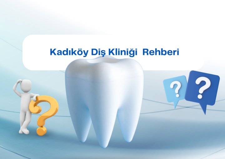 İstanbul Dişçi Kliniği Rehberi